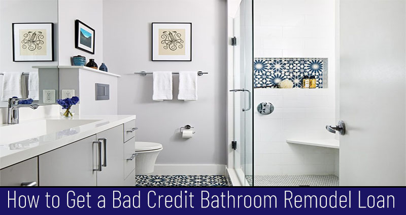 Home Improvement Loans – How to Get a Bad Credit Bathroom Remodel Loan